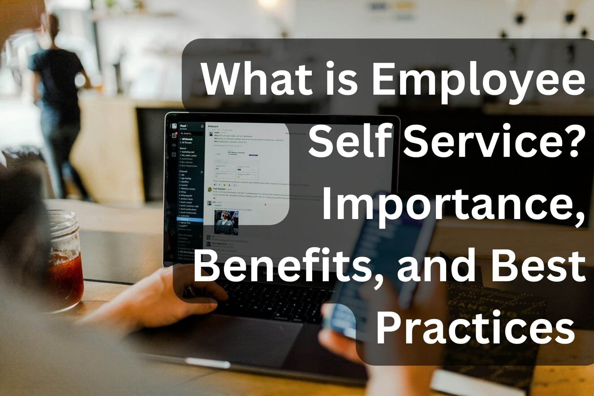 What is Employee Self Service? Importance, Benefits, and Best Practices