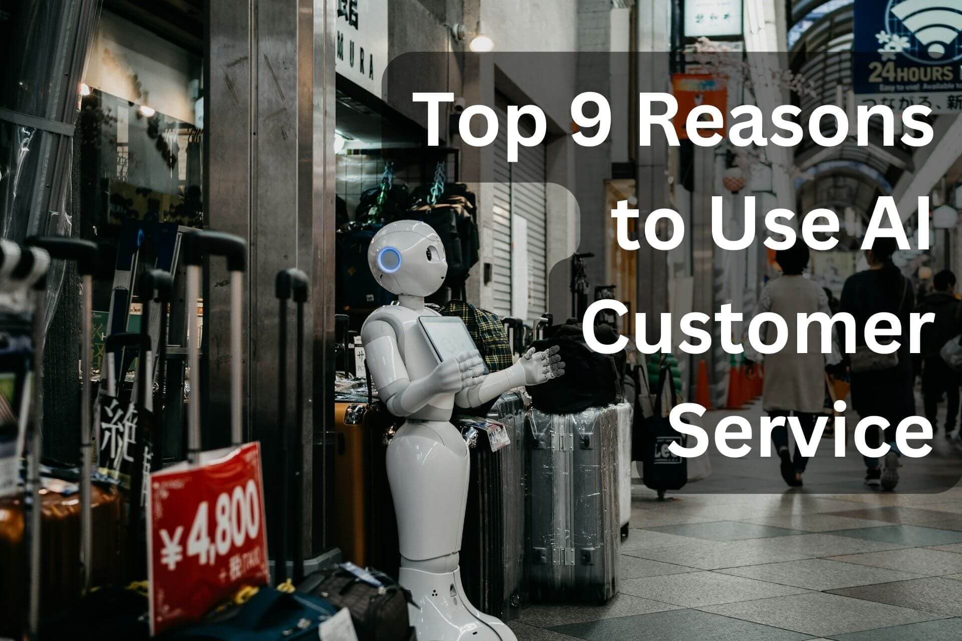 Top 9 Reasons to Use AI Customer Service