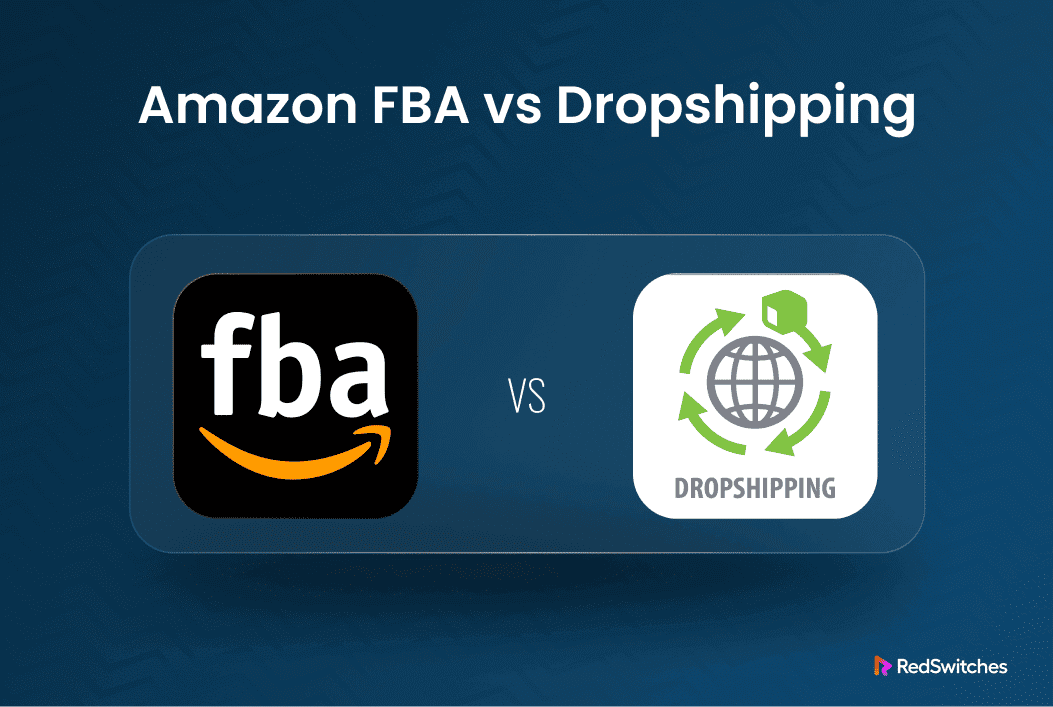 Amazon FBA vs Dropshipping: Which Is Best for You?